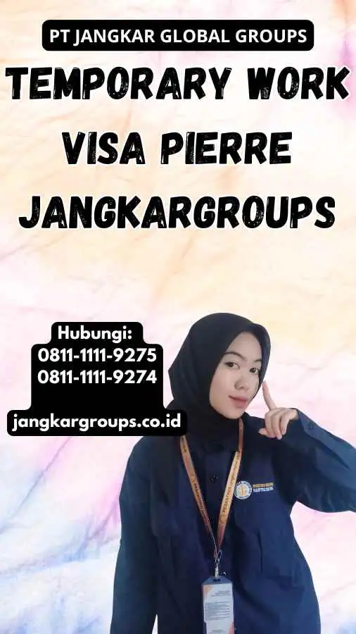 Temporary Work Visa Pierre Jangkargroups