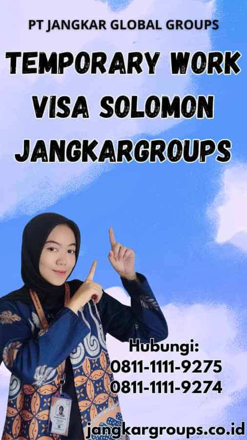 Temporary Work Visa Solomon Jangkargroups