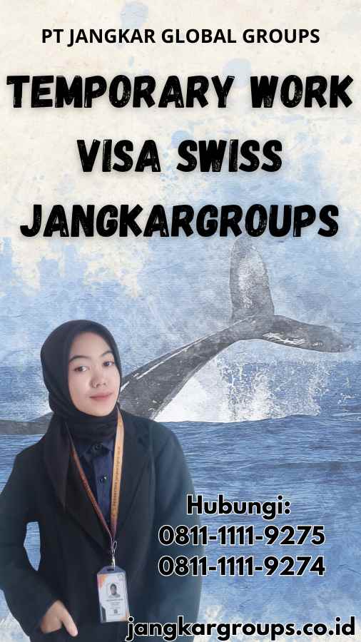 Temporary Work Visa Swiss Jangkargroups