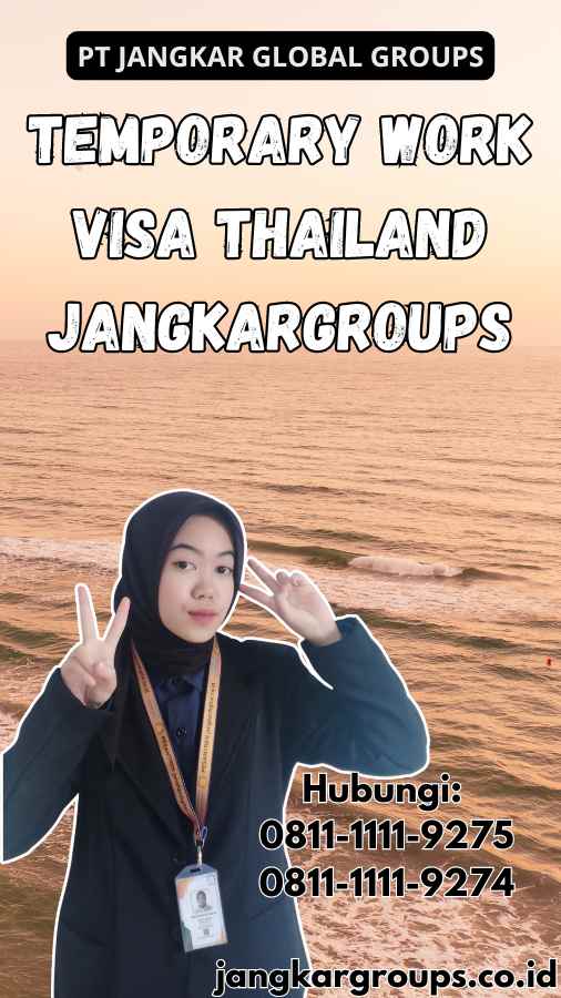 Temporary Work Visa Thailand Jangkargroups