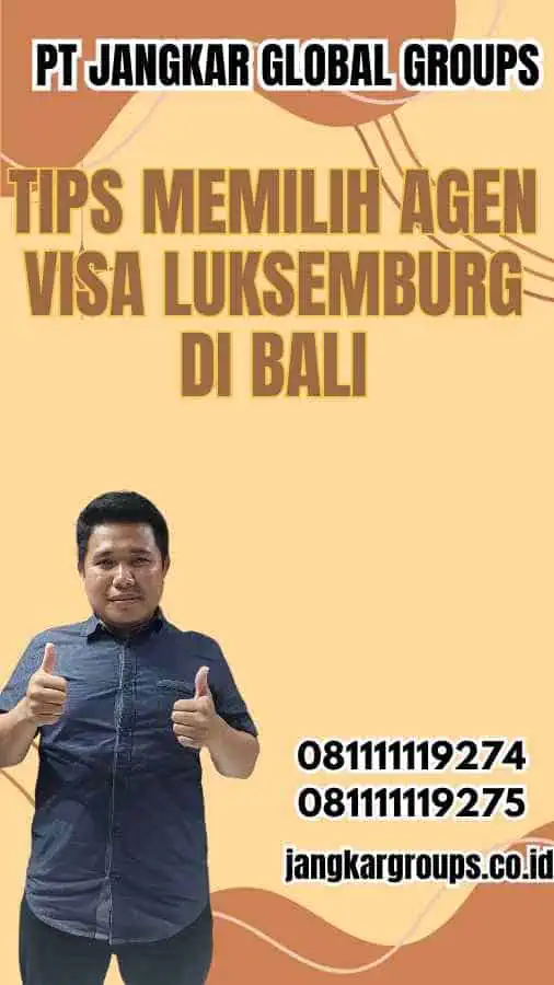 Tips Memilih Agen Visa Luksemburg di Bali