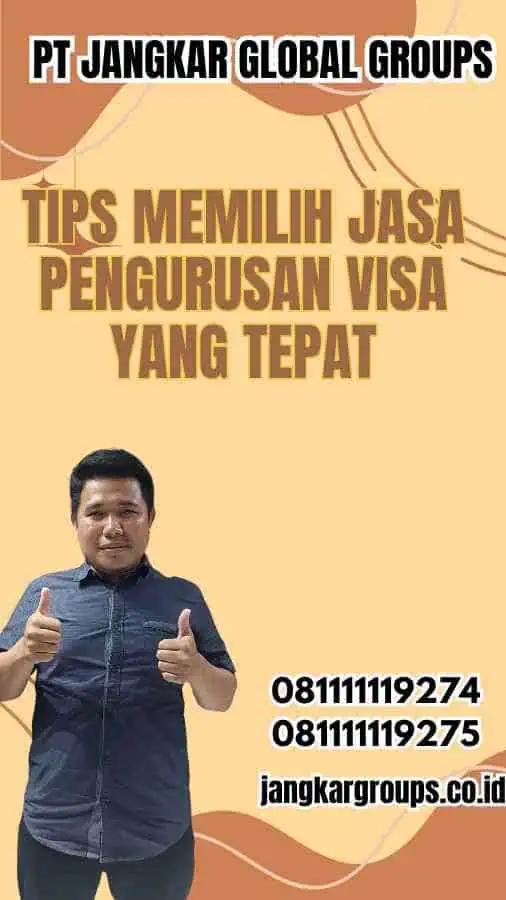 Tips Memilih Jasa Pengurusan Visa yang Tepat