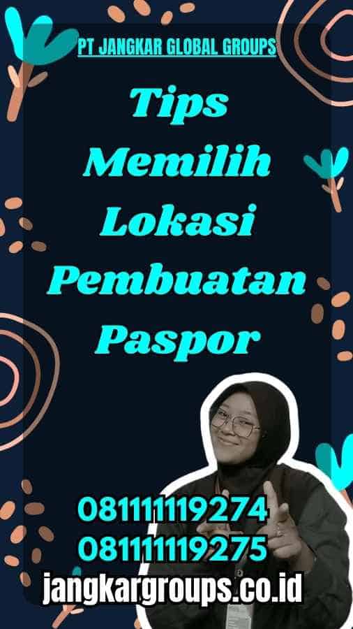 Tips Memilih Lokasi Pembuatan Paspor