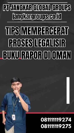 Tips Mempercepat Proses Legalisir Buku Rapor di Oman