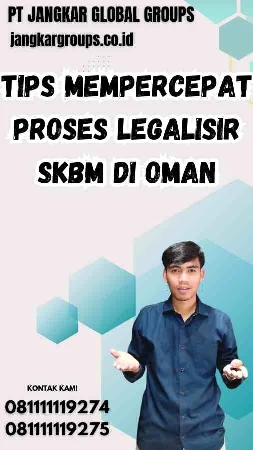 Tips Mempercepat Proses Legalisir SKBM di Oman