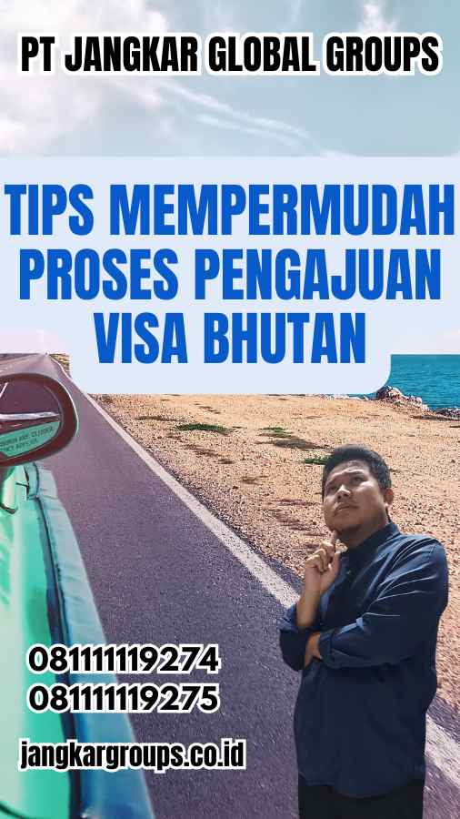 Tips Mempermudah Proses Pengajuan Visa Bhutan