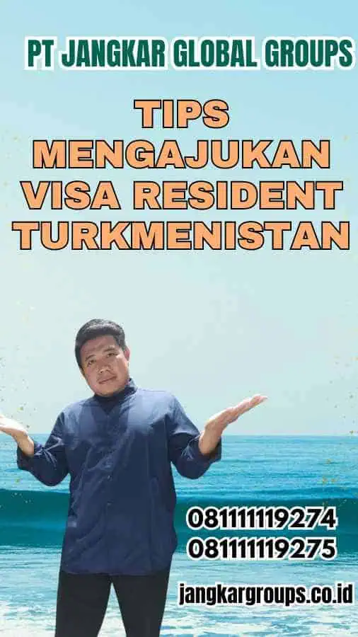 Tips Mengajukan Visa Resident Turkmenistan