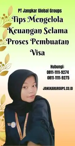 Tips Mengelola Keuangan Selama Proses Pembuatan Visa