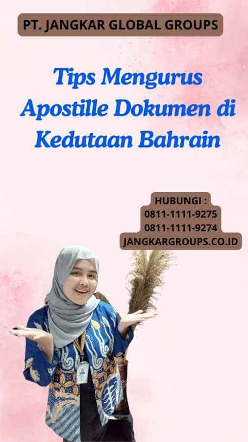 Tips Mengurus Apostille Dokumen di Kedutaan Bahrain