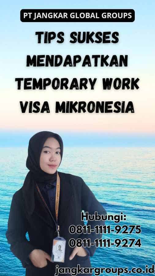 Tips Sukses Mendapatkan Temporary Work Visa Mikronesia