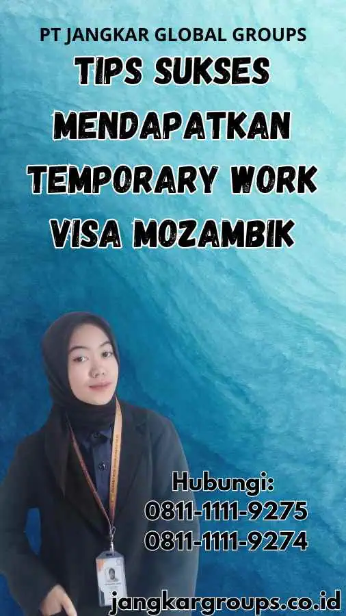 Tips Sukses Mendapatkan Temporary Work Visa Mozambik