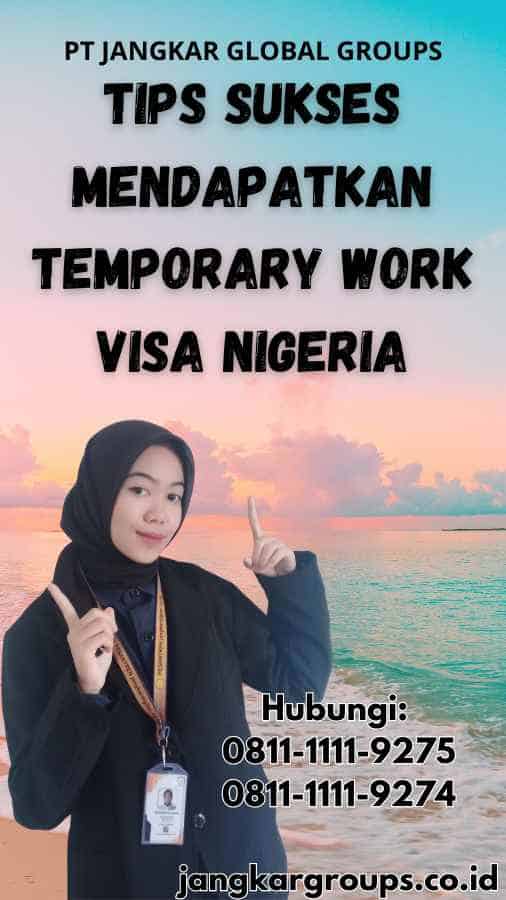 Tips Sukses Mendapatkan Temporary Work Visa Nigeria