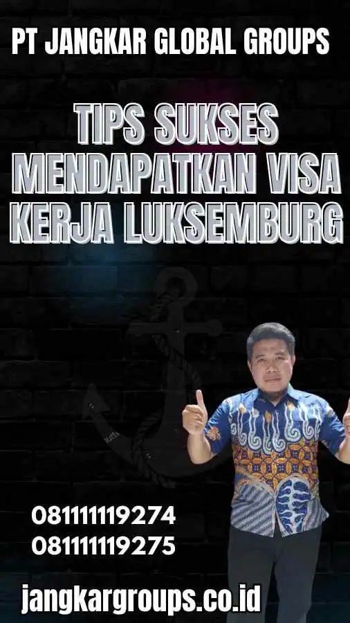 Tips Sukses Mendapatkan Visa Kerja Luksemburg