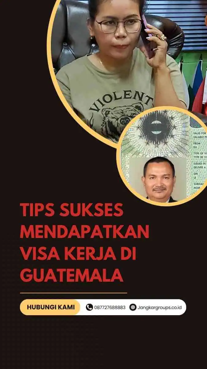 Tips Sukses Mendapatkan Visa Kerja di Guatemala