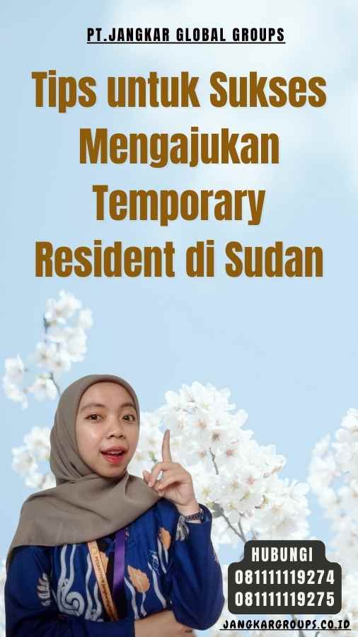 Tips untuk Sukses Mengajukan Temporary Resident di Sudan