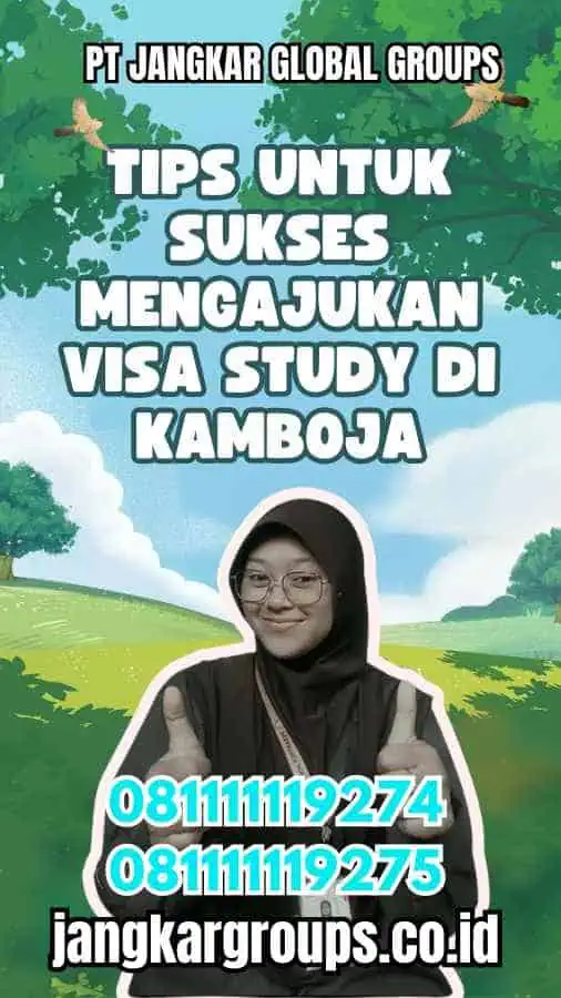 Tips untuk Sukses Mengajukan Visa Study di Kamboja