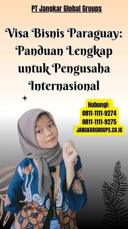 Visa Bisnis Paraguay Panduan Lengkap untuk Pengusaha Internasional