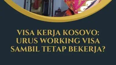 Visa Kerja Kosovo: Urus Working Visa Sambil Tetap Bekerja?