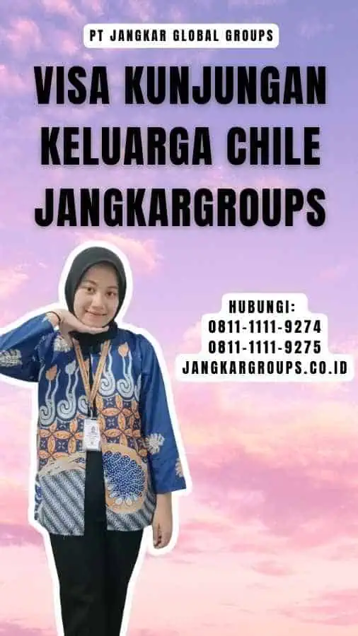 Visa Kunjungan Keluarga Chile Jangkargroups