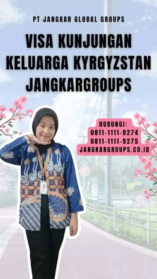 Visa Kunjungan Keluarga Kyrgyzstan Jangkargroups