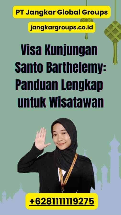 Visa Kunjungan Santo Barthelemy: Panduan Lengkap untuk Wisatawan