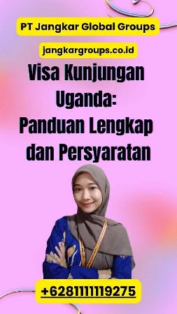 Visa Kunjungan Uganda: Panduan Lengkap dan Persyaratan