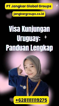 Visa Kunjungan Uruguay: Panduan Lengkap