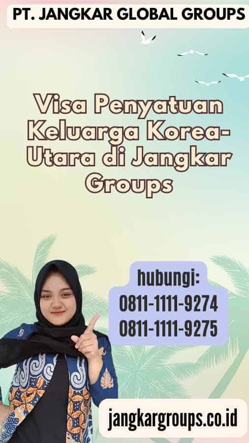 Visa Penyatuan Keluarga Korea-Utara di Jangkar Groups