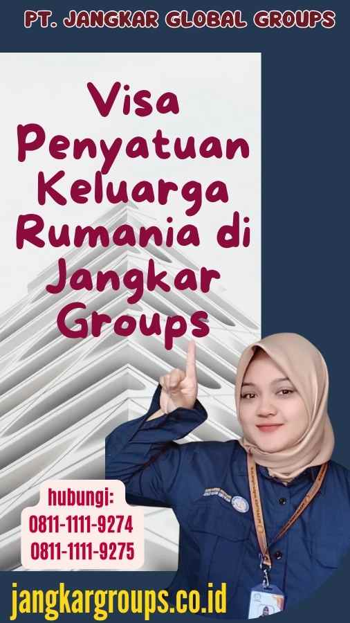 Visa Penyatuan Keluarga Rumania di Jangkar Groups