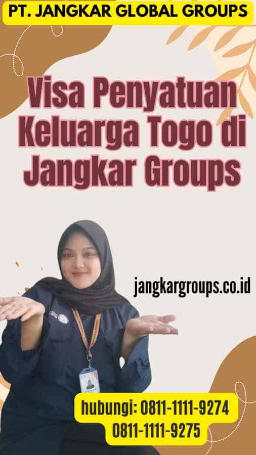 Visa Penyatuan Keluarga Togo di Jangkar Groups