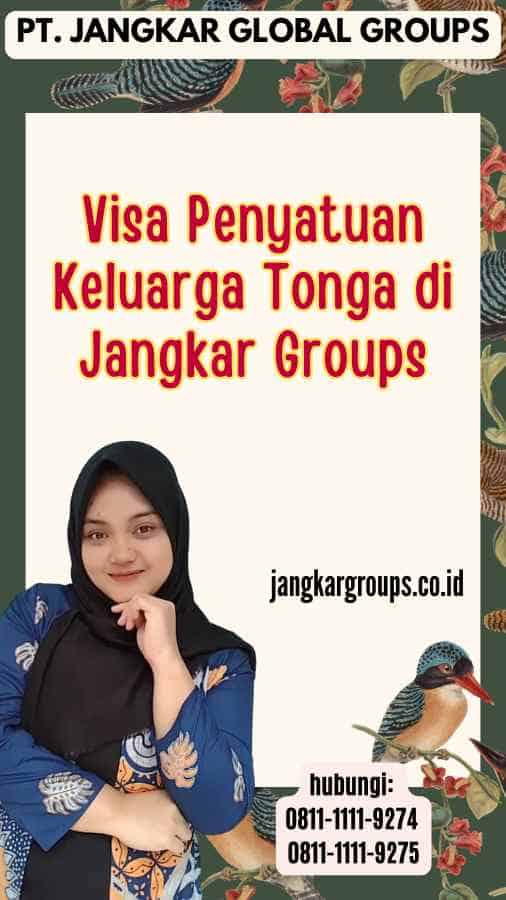 Visa Penyatuan Keluarga Tonga di Jangkar Groups