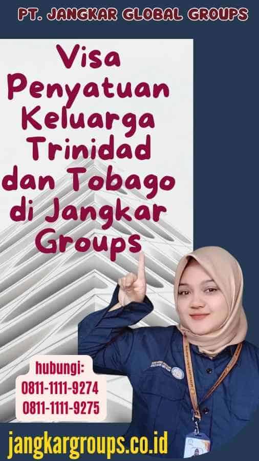 Visa Penyatuan Keluarga Trinidad dan Tobago di Jangkar Groups