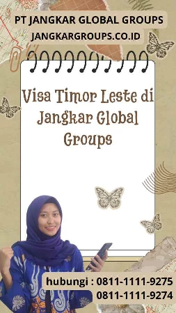 Visa Timor Leste di Jangkar Global Groups