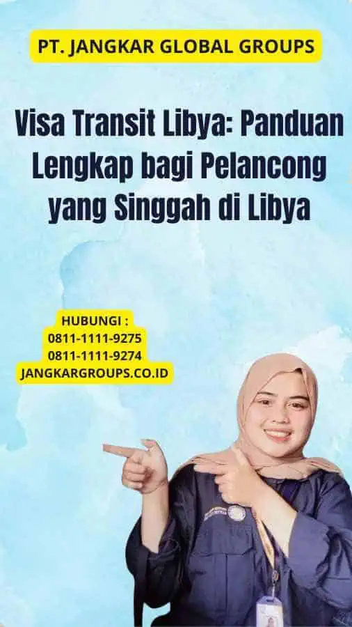 Visa Transit Libya: Panduan Lengkap bagi Pelancong yang Singgah di Libya