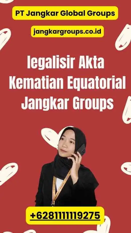 legalisir Akta Kematian Equatorial Jangkar Groups