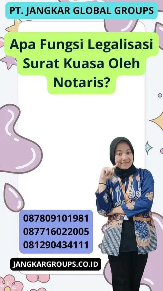 Apa Fungsi Legalisasi Surat Kuasa Oleh Notaris?