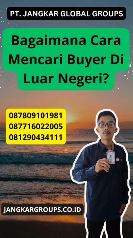 Bagaimana Cara Mencari Buyer Di Luar Negeri?