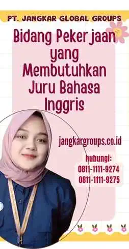 Bidang Pekerjaan yang Membutuhkan Juru Bahasa Inggris