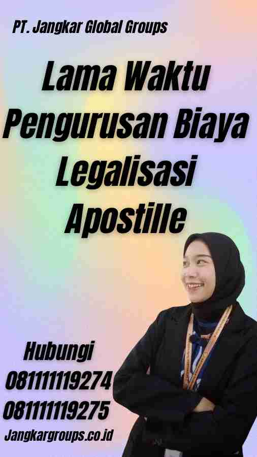 Lama Waktu Pengurusan Biaya Legalisasi Apostille