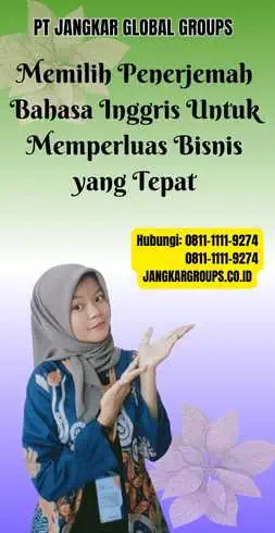 Memilih Penerjemah Bahasa Inggris Untuk Memperluas Bisnis yang Tepat