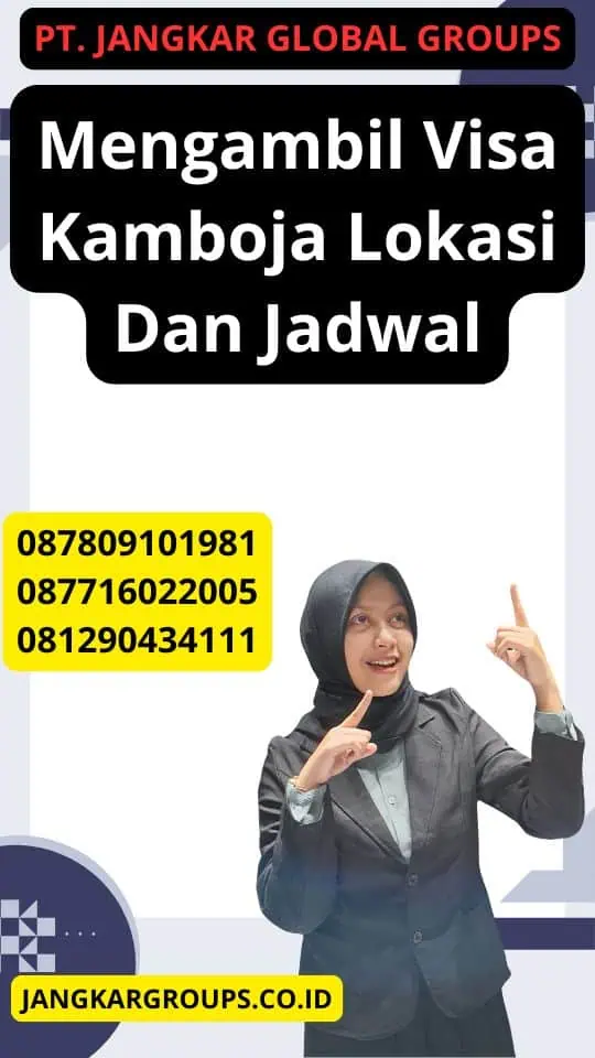 Mengambil Visa Kamboja Lokasi Dan Jadwal