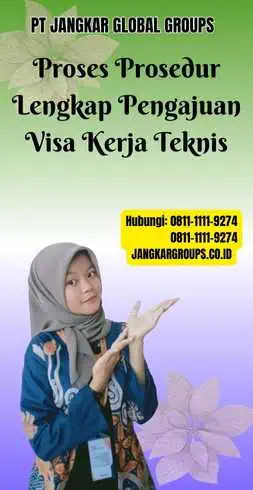 Proses Prosedur Lengkap Pengajuan Visa Kerja Teknis