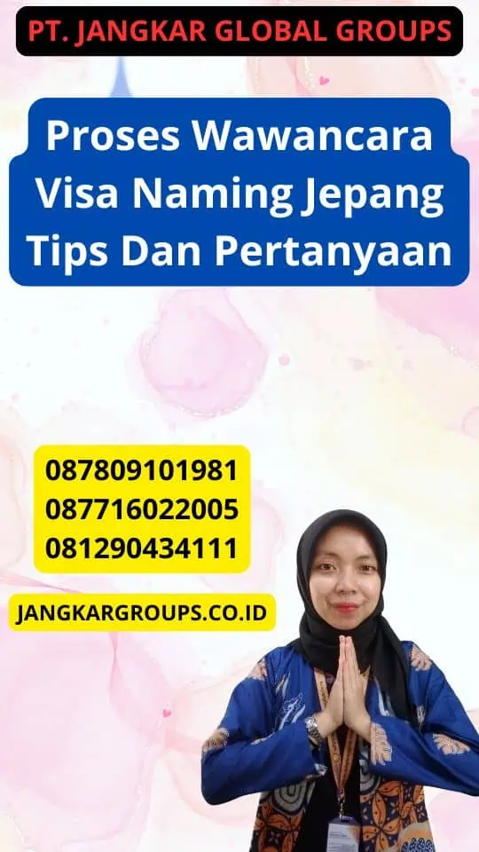 Proses Wawancara Visa Naming Jepang Tips Dan Pertanyaan