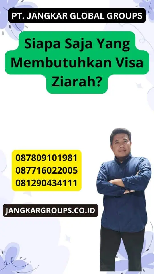 Siapa Saja Yang Membutuhkan Visa Ziarah?