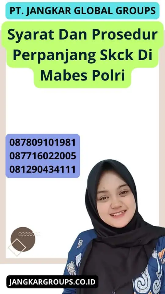 Syarat Dan Prosedur Perpanjang Skck Di Mabes Polri