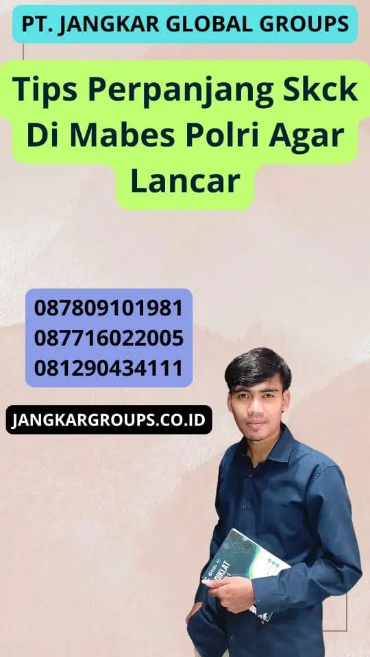 Tips Perpanjang Skck Di Mabes Polri Agar Lancar