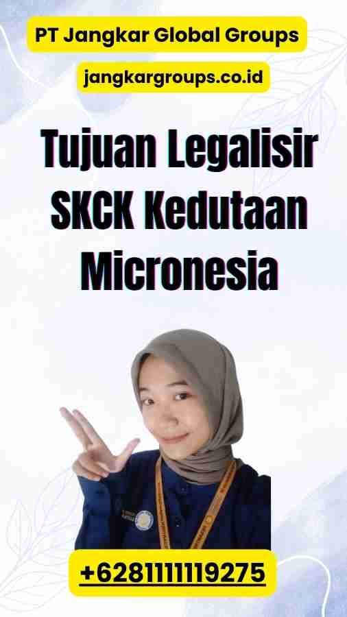 Tujuan Legalisir SKCK Kedutaan Micronesia