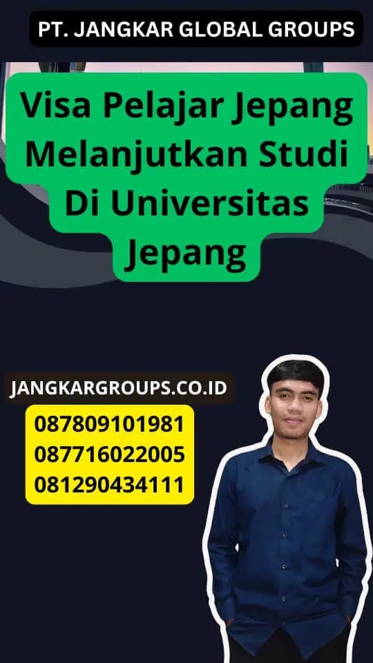 Visa Pelajar Jepang Melanjutkan Studi Di Universitas Jepang