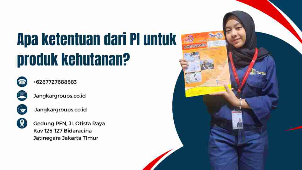 Apa ketentuan dari PI untuk produk kehutanan?