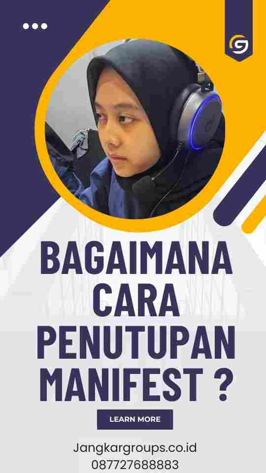 Bagaimana cara penutupan manifest ?